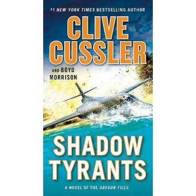 Shadow Tyrants - (Oregon Files) by  Clive Cussler & Boyd Morrison (Paperback)