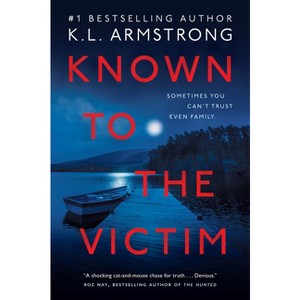 Known to the Victim - by  K L Armstrong (Paperback) - 1 of 1
