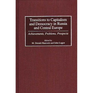 Transitions to Capitalism and Democracy in Russia and Central Europe - by  M Donald Hancock & John Logue (Hardcover) - 1 of 1