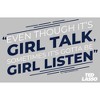 Women's Ted Lasso Girl Talk Sometimes Got To Be Girl Listen T-Shirt - 2 of 4