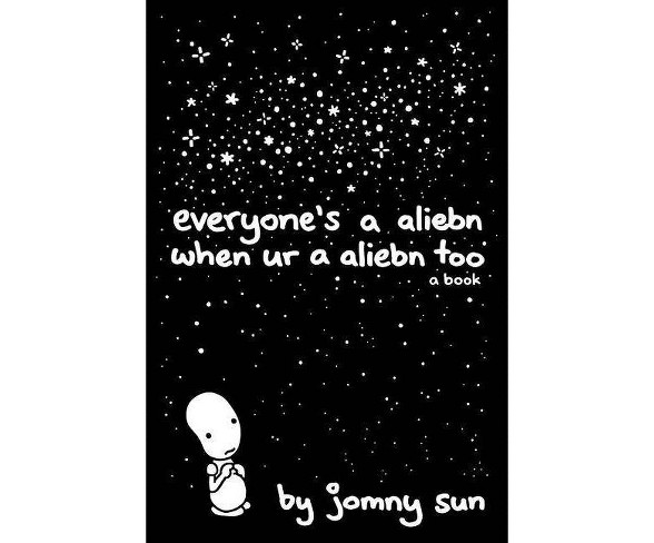 Everyone's a Aliebn When Ur a Aliebn Too (Hardcover) (Jomny Sun)