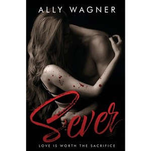 Sever - by  Ally Wagner (Paperback) - 1 of 1