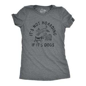 Womens Its Not Hoarding If Its Dogs T Shirt Funny Barking Puppy Pet Lovers Tee For Ladies - Crazy Dog Women's T Shirt - 1 of 4