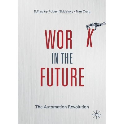 Work in the Future - by  Robert Skidelsky & Nan Craig (Paperback)