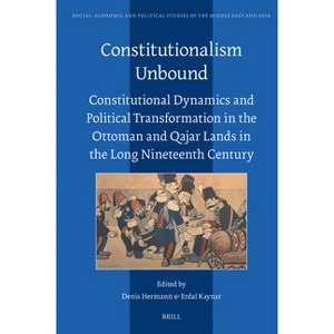 Constitutionalism Unbound - (Social, Economic and Political Studies of the Middle East an) (Hardcover) - 1 of 1