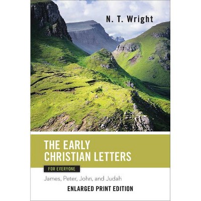 The Early Christian Letters for Everyone (Enlarged Print) - (New Testament for Everyone) by  N T Wright (Paperback)