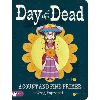 Day of the Dead: A Count and Find Primer - (Babylit) by  Greg Paprocki (Board Book)