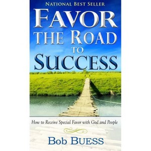 Favor, the Road to Success - by  Bob Buess (Paperback) - 1 of 1