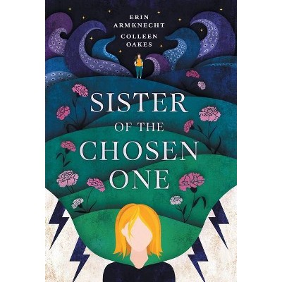 Sister of the Chosen One - by  Colleen Oakes (Hardcover)