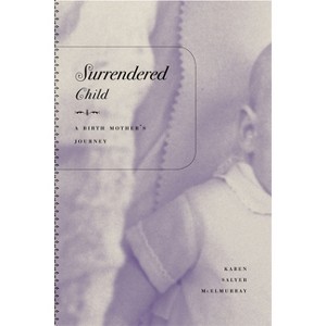Surrendered Child - (The Sue William Silverman Prize for Creative Nonfiction) by  Karen Salyer McElmurray (Paperback) - 1 of 1