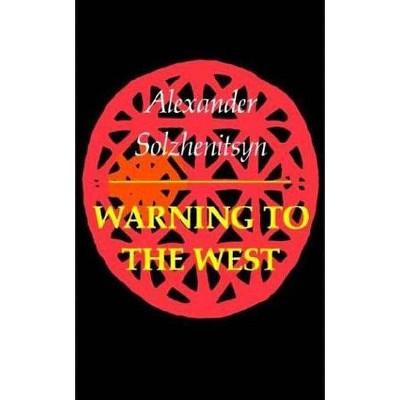 Warning to the West - by  Aleksandr Solzhenitsyn (Paperback)