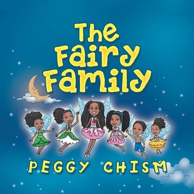 The Fairy Family - by  Peggy Chism (Paperback)