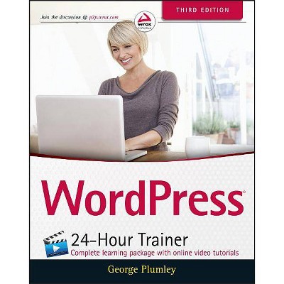 Wordpress 24-Hour Trainer - 3rd Edition by  George Plumley (Paperback)