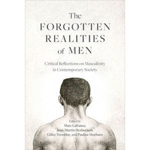 The Forgotten Realities of Men - by  Marc LaFrance & Jean-Martin Deslauriers & Gilles Tremblay & Pauline Hoebanx (Hardcover) - 1 of 1