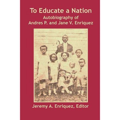 To Educate a Nation - by  Jeremy a Enriquez (Paperback)