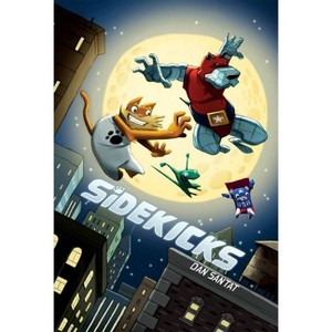 Sidekicks: A Graphic Novel - by  Dan Santat (Paperback) - 1 of 1
