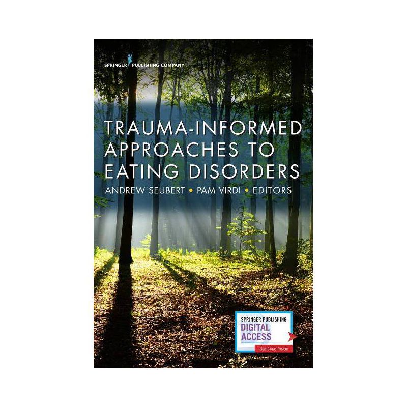 Trauma-Informed Approaches to Eating Disorders - by  Andrew Seubert & Pam Virdi (Paperback), 1 of 2