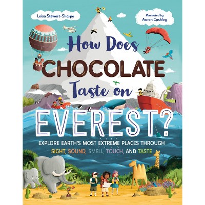 How Does Chocolate Taste on Everest? - by  Leisa Stewart-Sharpe (Hardcover)