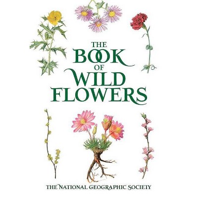 The Book of Wild Flowers - by  The National Geographic Society (Paperback)