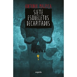 Siete Esqueletos Decapitados / Seven Decapitated Skeletons - (El Libro de los Héroes) by  Antonio Malpica (Paperback) - 1 of 1