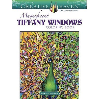 Creative Haven Magnificent Tiffany Windows Coloring Book - (Creative Haven Coloring Books) by  Louis Comfort Tiffany & Marty Noble (Paperback)