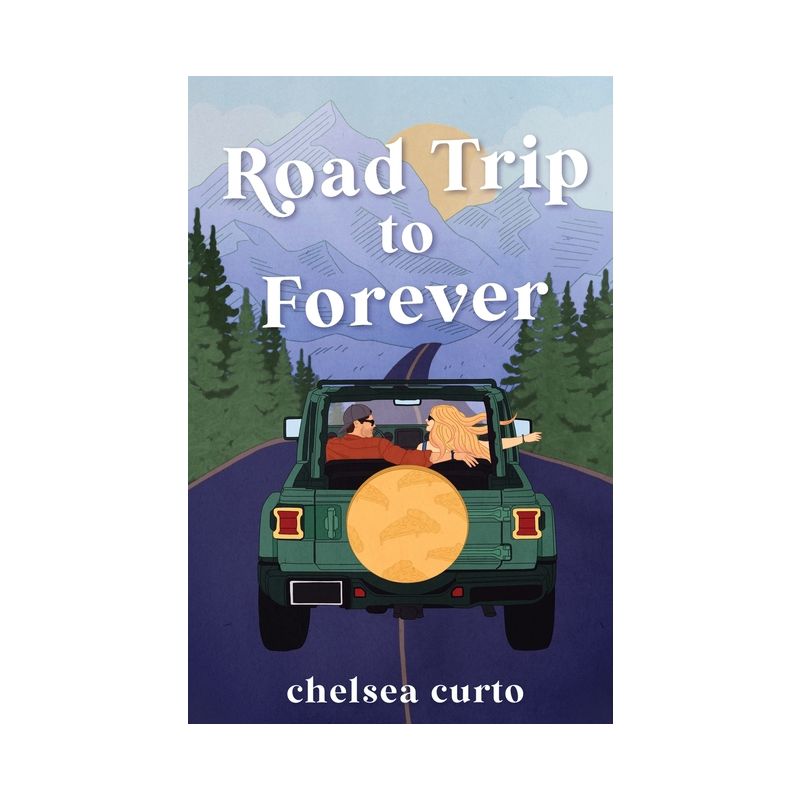 Road Trip to Forever - by  Chelsea Curto (Paperback), 1 of 2
