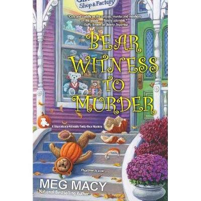 Bear Witness to Murder - (Teddy Bear Mystery) by  Meg Macy (Paperback)