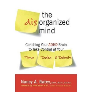 The Disorganized Mind - by  Nancy A Ratey (Paperback) - 1 of 1