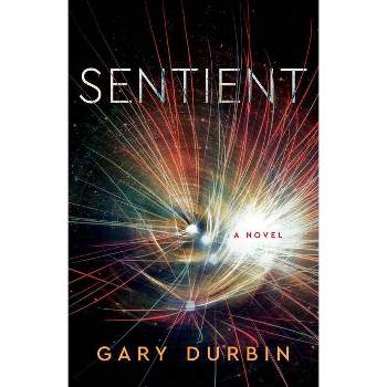 Sentient - by  Gary Durbin (Paperback)