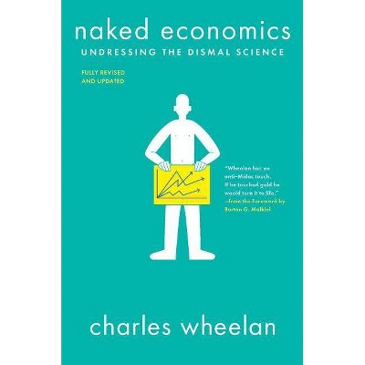 Naked Economics - 3rd Edition by  Charles Wheelan (Paperback)