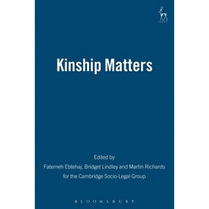 Kinship Matters - by  Fatemeh Ebtehaj & Fetemeh Ebtehaj & Martin Richards (Paperback) - 1 of 1