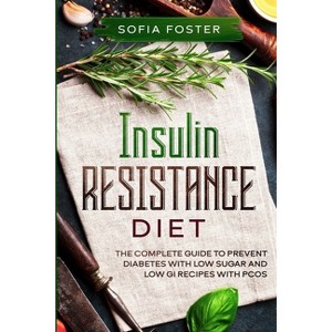 Insulin Resistance Diet - by  Sofia Foster (Paperback) - 1 of 1