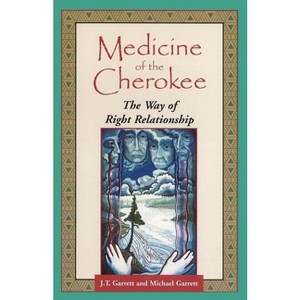 Medicine of the Cherokee - (Folk Wisdom) by  J T Garrett & Michael Tlanusta Garrett (Paperback) - 1 of 1