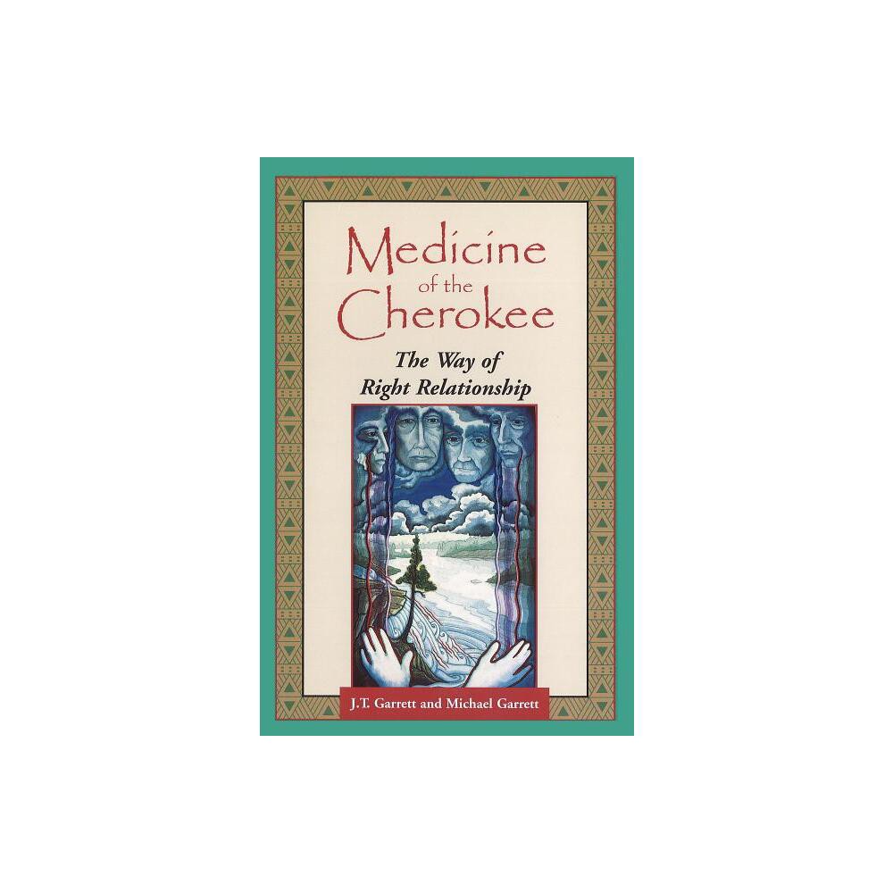 Medicine of the Cherokee - (Folk Wisdom) by J T Garrett & Michael Tlanusta Garrett (Paperback)