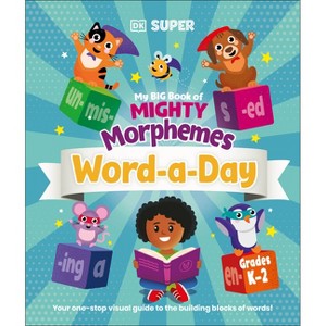 My Big Book of Mighty Morphemes Word-A-Day - by  DK (Hardcover) - 1 of 1