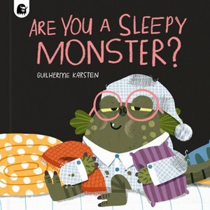 Are You a Sleepy Monster? - (Your Scary Monster Friend) by  Guilherme Karsten (Hardcover) - 1 of 1