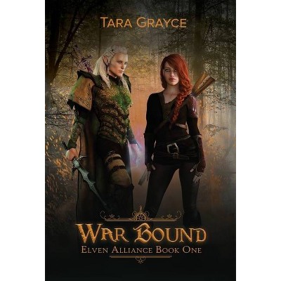 War Bound - by  Tara Grayce (Hardcover)
