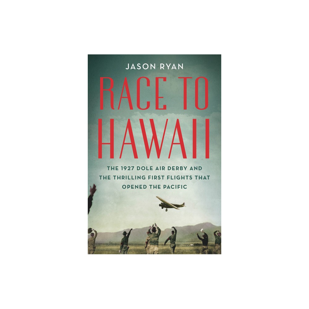 Race to Hawaii - by Jason Ryan (Hardcover)