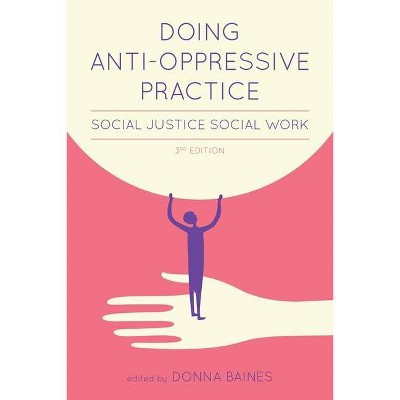 Doing Anti-Oppressive Practice - 3rd Edition by  Donna Baines (Paperback)