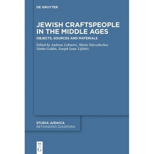 Jewish Craftspeople in the Middle Ages - (Rethinking Diaspora) by  Andreas Lehnertz & Maria Stürzebecher & Simha Goldin & Joseph Isaac Lifshitz - 1 of 1