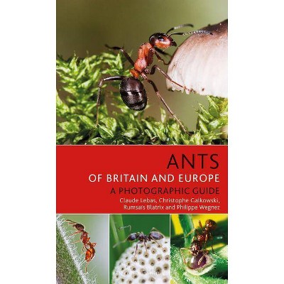 Ants of Britain and Europe - by  Claude Lebas & Christophe Galkowski & Rumsaïs Blatrix & Philippe Wegnez (Paperback)