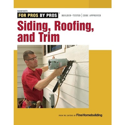 Siding, Roofing, and Trim - by  Fine Homebuilding (Paperback)