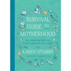 Survival Guide to Motherhood - by  Karen Stubbs (Paperback) - 1 of 1