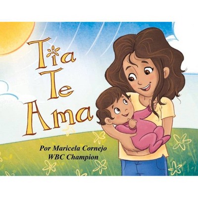 Tia Te AMA - by  Maricela Cornejo (Paperback)