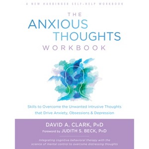 The Anxious Thoughts Workbook - by  David A Clark (Paperback) - 1 of 1