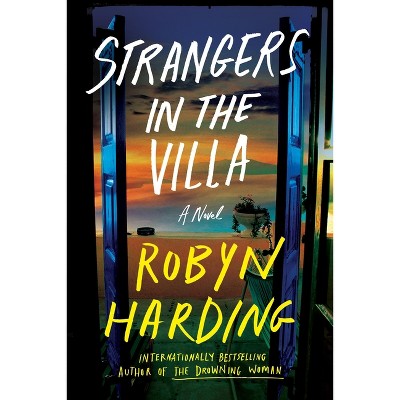 Strangers in the Villa - by  Robyn Harding (Hardcover)