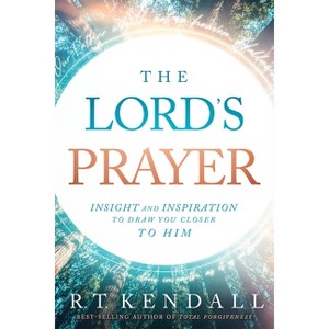 The Lord's Prayer - by  R T Kendall (Paperback) - 1 of 1