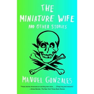 The Miniature Wife - by  Manuel Gonzales (Paperback) - 1 of 1