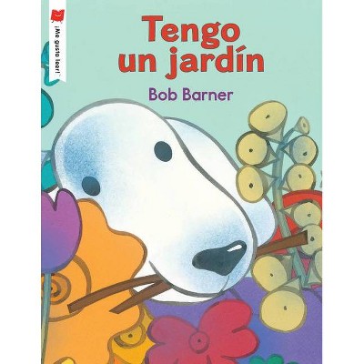 Tengo Un Jardín - (¡me Gusta Leer!) by  Bob Barner (Paperback)