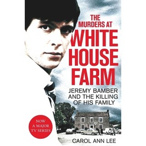 The Murders at White House Farm - by  Carol Ann Lee (Paperback) - 1 of 1